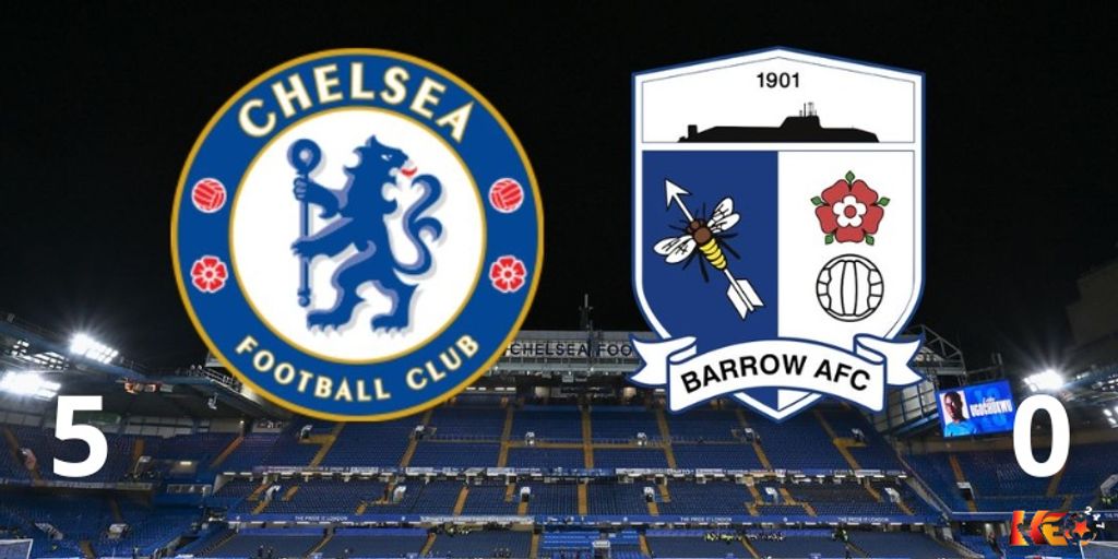 Chelsea thắng Barrow với tỷ số 5-0 tại Vòng 3 Carabao Cup  | Keolive247